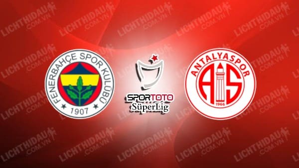 Trực tiếp Fenerbahce vs Antalyaspor, 00h00 ngày 31/5, vòng 34 VĐQG Thổ Nhĩ Kỳ