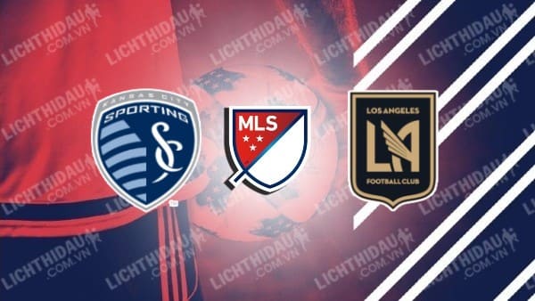 Trực tiếp Kansas City vs Los Angeles FC, 07h30 ngày 6/10, vòng 33 Nhà nghề Mỹ