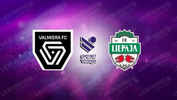 Trực tiếp Auda Riga vs Valmiera, 22h00 ngày 6/7, giải VĐQG Latvia