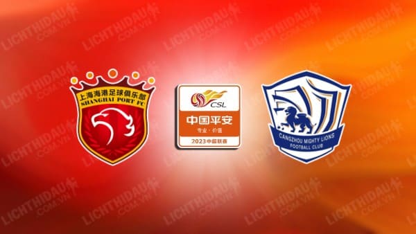 Trực tiếp Cangzhou Mighty vs Shanghai Port, 14h30 ngày 27/10, vòng 29 VĐQG Trung Quốc