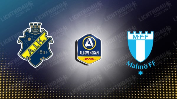 Trực tiếp AIK Solna vs Malmo, 19h00 ngày 15/9, vòng 22 VĐQG Thụy Điển