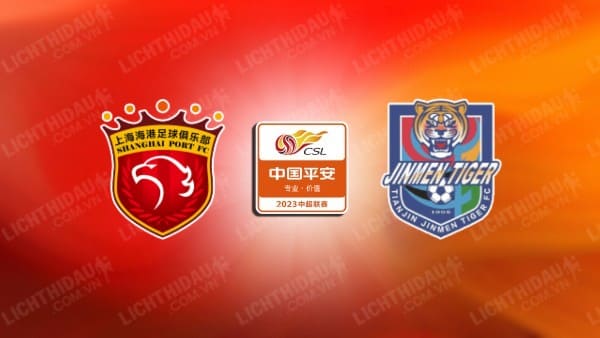 Trực tiếp Shanghai Port vs Tianjin Jinmen, 14h30 ngày 2/11, vòng 30 VĐQG Trung Quốc