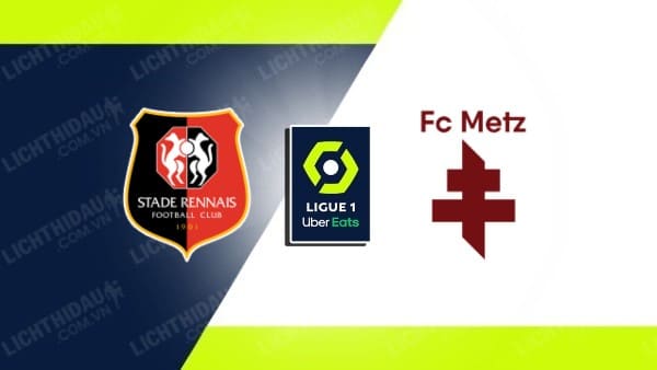 Trực tiếp Metz vs Rennes, 00h00 ngày 5/5, vòng 32 VĐQG Pháp