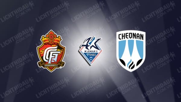 Trực tiếp Cheonan City vs Gyeongnam, 14h30 ngày 5/10, vòng 32 Hạng 2 Hàn Quốc