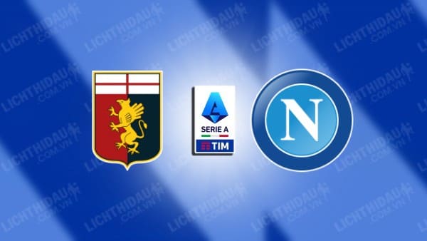 Trực tiếp Genoa vs Napoli, 00h00 ngày 22/12, vòng 17 VĐQG Italia