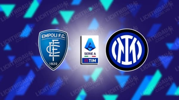 Trực tiếp Empoli vs Inter Milan, 17h30 ngày 24/9, vòng 5 VĐQG Italia