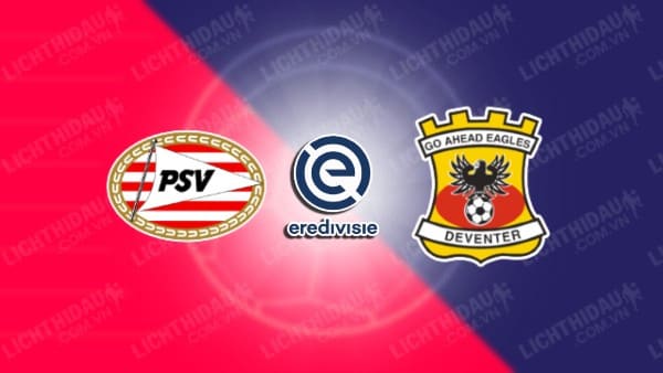 Trực tiếp PSV Eindhoven vs Waalwijk, 19h30 ngày 19/5, giải VĐQG Hà Lan