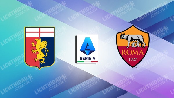 Trực tiếp Genoa vs AS Roma, 17h30 ngày 15/9, vòng 4 VĐQG Italia