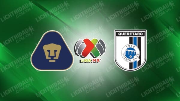 Trực tiếp Queretaro vs Pumas UNAM, 10h00 ngày 27/4, vòng 17 VĐQG Mexico