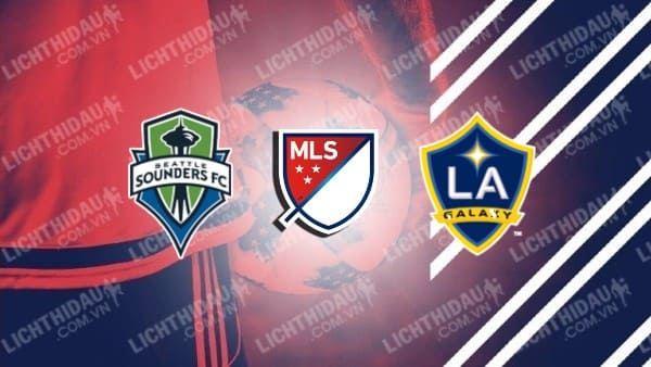 Trực tiếp Seattle Sounders vs LA Galaxy, 05h45 ngày 6/5, vòng 12 MLS 2024