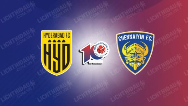 Trực tiếp Hyderabad vs Chennaiyin, 21h00 ngày 1/10, vòng 4 VĐQG Ấn Độ