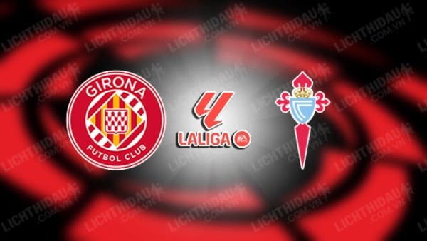 Video kết quả Celta Vigo vs Girona, vòng 8 VĐQG Tây Ban Nha