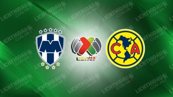 Trực tiếp Club America vs Monterrey, 09h00 ngày 28/10, vòng 14 VĐQG Mexico