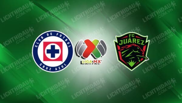 Trực tiếp Cruz Azul vs Juarez, 08h00 ngày 24/10, vòng 13 VĐQG Mexico