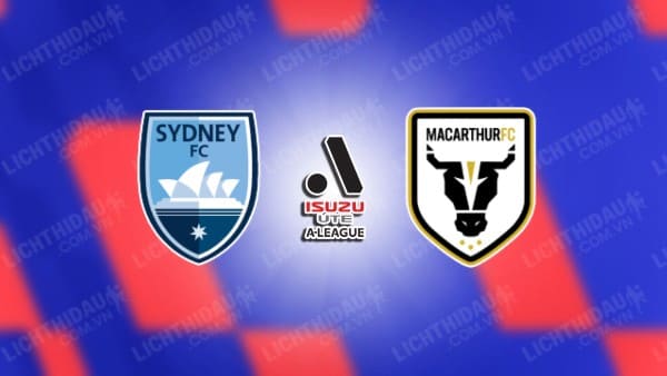 Trực tiếp Sydney FC vs Macarthur, 16h45 ngày 4/5, chung kết vòng loại VĐQG Australia