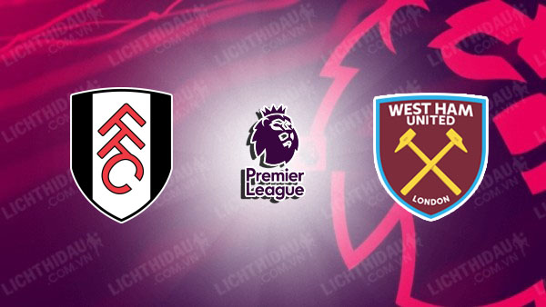 Video kết quả Fulham vs West Ham, vòng 4 Ngoại hạng Anh