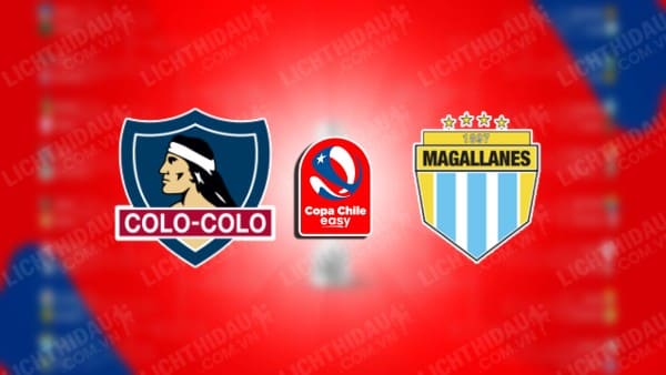 Trực tiếp Deportes Quillon vs Colo Colo, 23h30 ngày 20/6, Cup QG Chile