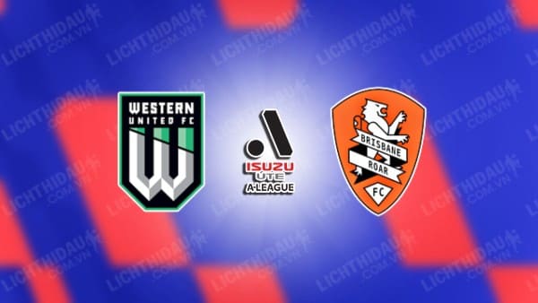 Trực tiếp Western United vs Brisbane Roar, 13h00 ngày 29/12, vòng 10 VĐQG Australia