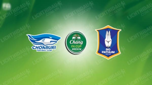 Trực tiếp Chonburi vs Nakhon Pathom, 19h00 ngày 28/2, Cúp FA Thái Lan