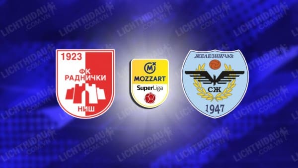 Trực tiếp Radnicki Nis vs Vozdovac Beograd, 21h00 ngày 1/5, giải VĐQG Serbia
