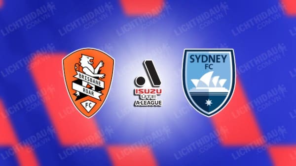 Trực tiếp Brisbane Roar vs Sydney FC, 15h35 ngày 1/11, vòng 3 VĐQG Australia