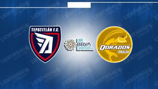 Trực tiếp Tepatitlan vs Dorados Sinaloa, 08h05 ngày 28/9, vòng 10 Hạng 2 Mexico