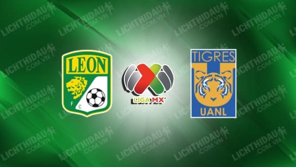 Trực tiếp Tigres UANL vs Club Leon, 09h00 ngày 28/9, vòng 10 VĐQG Mexico