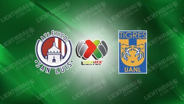 Trực tiếp Tigres UANL vs Atletico San Luis, 09h05 ngày 14/9, vòng 7 VĐQG Mexico