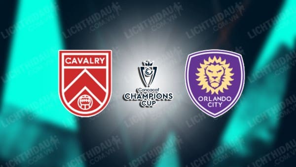 Trực tiếp Orlando City vs Cavalry, 06h00 ngày 28/2, lượt về vòng 1 Cúp C1 CONCACAF