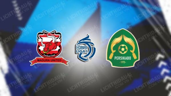 Trực tiếp Madura Utd vs Persikabo, 19h00 ngày 26/2, vòng 26 VĐQG Indonesia