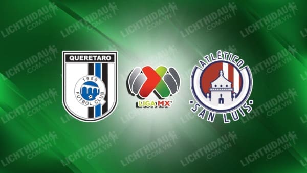 Trực tiếp Queretaro vs Atletico San Luis, 08h00 ngày 28/2, vòng 9 VĐQG Mexico
