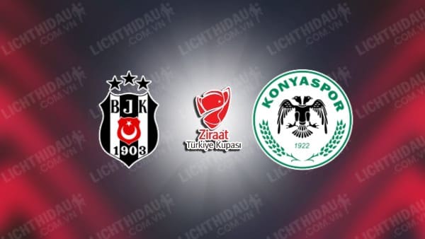 Trực tiếp Besiktas vs Konyaspor, 00h45 ngày 29/2, Tứ kết Cúp QG Thổ Nhĩ Kỳ