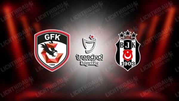 Trực tiếp Gaziantep vs Besiktas, 23h00 ngày 6/10, vòng 8 VĐQG Thổ Nhĩ Kỳ