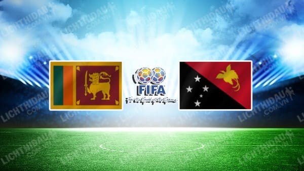 Trực tiếp Sri Lanka vs Papua New Guinea, 22h15 ngày 22/3, Giao hữu Quốc tế