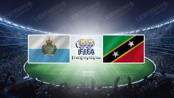 Trực tiếp San Marino vs St Kitts và Nevis, 02h45 ngày 25/3, Giao hữu Quốc tế