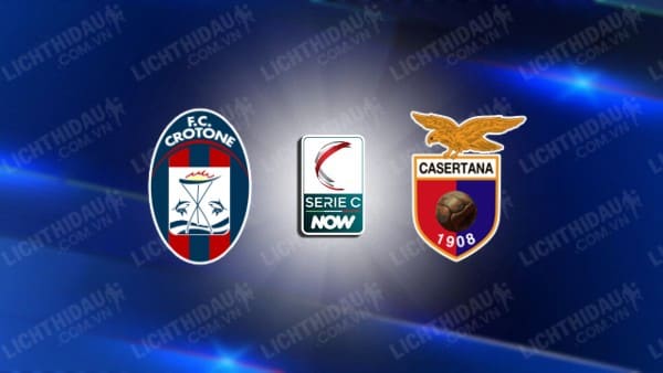 Trực tiếp Crotone vs Casertana, 02h30 ngày 26/3, vòng 33 Hạng 3 Italia