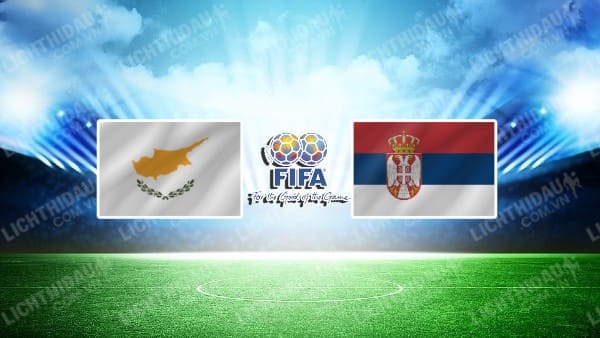 Trực tiếp Síp vs Serbia, 00h00 ngày 26/3, Giao hữu Quốc tế