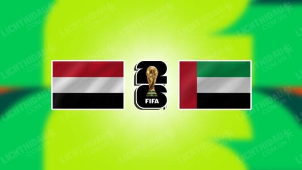 Trực tiếp Yemen vs UAE, 02h00 ngày 27/3, bảng H vòng loại 2 WC 2026 KV châu Á