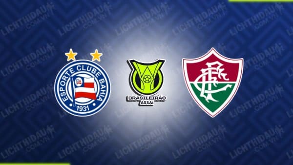 Trực tiếp Bahia vs Fluminense, 07h30 ngày 17/4, vòng 2 VĐQG Brazil
