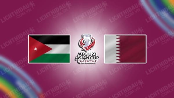 Trực tiếp U23 Jordan vs U23 Qatar, 22h30 ngày 18/04, bảng A U23 châu Á