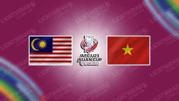 Trực tiếp U23 Malaysia vs U23 Việt Nam, 20h00 ngày 20/04, bảng D U23 châu Á