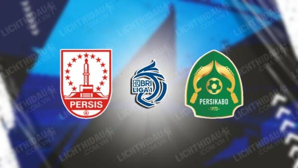 Trực tiếp Persis Solo vs Persikabo, 15h00 ngày 22/04, vòng 32 VĐQG Indonesia
