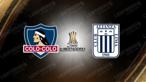 Trực tiếp Colo Colo vs Alianza Lima, 07h30 ngày 24/4, bảng A Copa Libertadores