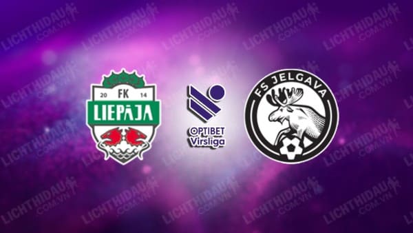 Trực tiếp FK Liepaja vs Jelgava, 21h30 ngày 23/04, vòng 8 VĐQG Latvia