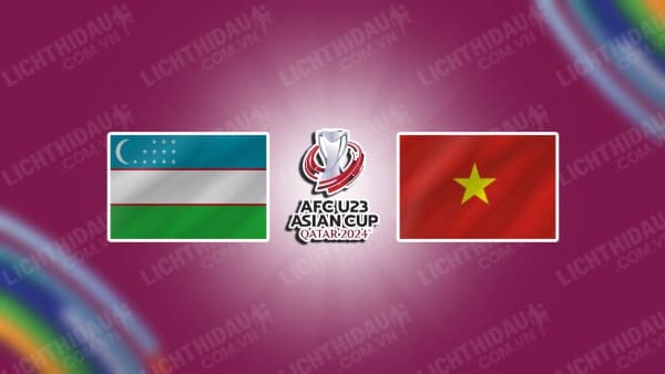 Trực tiếp U23 Uzbekistan vs U23 Việt Nam, 22h30 ngày 23/04, bảng D U23 châu Á