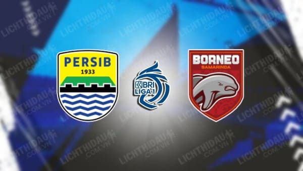 Trực tiếp Persib Bandung vs Borneo, 19h00 ngày 25/4, vòng 33 VĐQG Indonesia