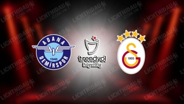 Trực tiếp Adana Demirspor vs Galatasaray, 00h00 ngày 27/4, vòng 34 VĐQG Thổ Nhĩ Kỳ