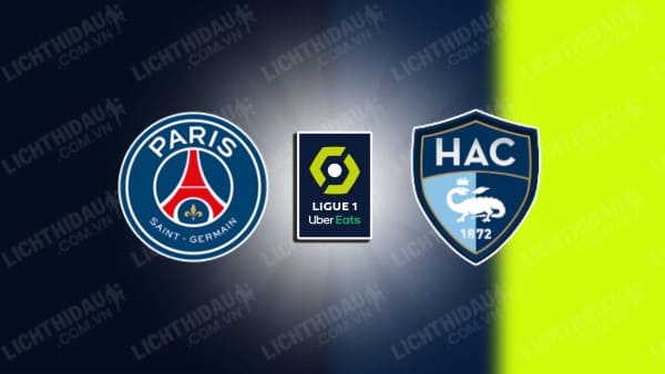 Trực tiếp PSG vs Le Havre, 02h00 ngày 28/4, vòng 31 VĐQG Pháp