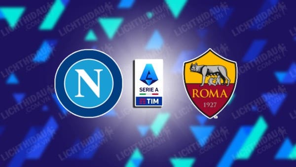 Trực tiếp Napoli vs AS Roma, 23h00 ngày 28/04, vòng 34 VĐQG Italia