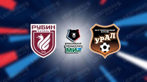 Trực tiếp Rubin Kazan vs Ural, 19h15 ngày 29/04, vòng 26 VĐQG Nga